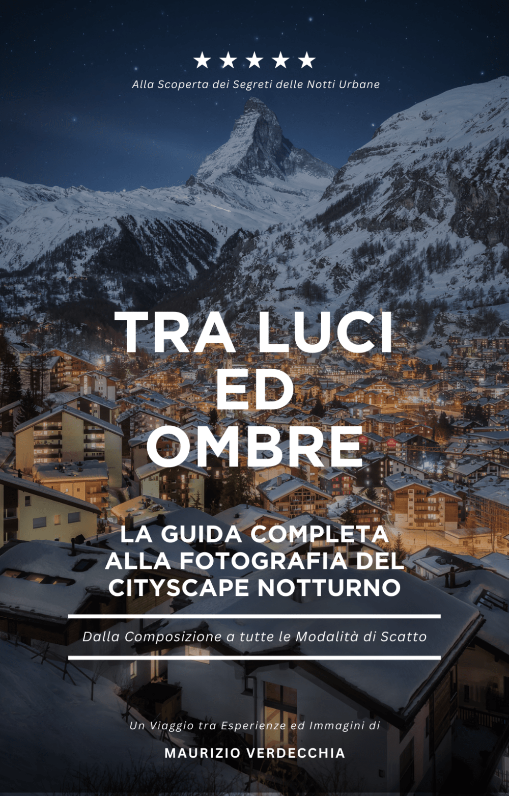 Ebook - Tra Luci ed Ombre - La Guida Completa alla Fotografia del Cityscape Notturno